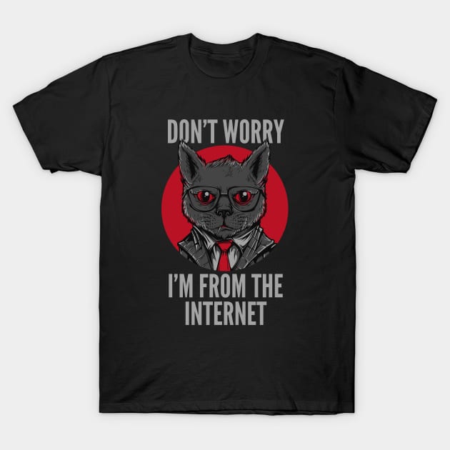 Don't Worry I'm A Cat From The Internet T-Shirt by Cosmo Gazoo